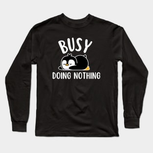 Busy Doing Nothing Penguin Long Sleeve T-Shirt